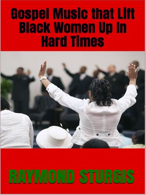 cover image of GOSPEL MUSIC that LIFT BLACK WOMEN Up In HARD TIMES